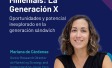 Más allá de los Millenials:  la Generación X. Oportunidades y potencial inexplorado en la generación sándwich