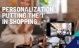 Personalization: Putting the ‘i’ in shopping 