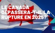 Le Canada dépassera-t-il la rupture en 2025?
