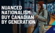 Nuanced Nationalism: Buy Canadian By Generation
