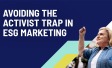 Avoiding the Activist Trap in ESG Marketing