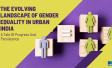 The Evolving Landscape of Gender Equality in Urban India: A Tale of Progress and Persistence