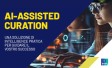AI-Assisted Curation, una soluzione d’intelligence pratica per guidare il vostro successo