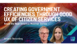 Creating Government Efficiencies Through Good UX of Citizen Services