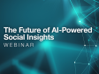 The Future of AI-Powered Social Insights