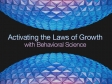 Activating the Laws of Growth with Behavioral Science