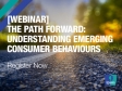[WEBINAR] The Path Forward: Understanding Emerging Consumer Behaviours