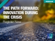 [WEBINAR] The Path Forward: Innovation During the Crisis