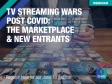[WEBINAR] TV Streaming Wars Post Covid: The Marketplace & New Entrants