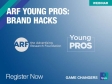 ARF Young Pros: Brand Hacks