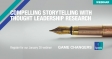 [WEBINAR] Compelling Storytelling With Thought Leadership Research