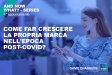 [WEBINAR] Come far crescere la propria marca nell'epoca post-Covid? - AND NOW WHAT? #4