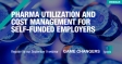 [WEBINAR] Pharma utilization and cost management for self-funded employers  