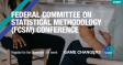 Federal Committee on Statistical Methodology (FCSM) Conference
