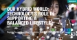 [WEBINAR] Our Hybrid World: Technology’s Role in Supporting a Balanced Lifestyle 