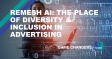 REMESH AI: The Place of Diversity & Inclusion in Advertising