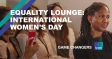 Equality Lounge: International Women’s Day