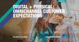[WEBINAR] Digital + Physical: Omnichannel Customer Expectations