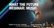 [WEBINAR] What the Future: Music