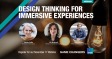 [WEBINAR] Design Thinking for Immersive Experiences