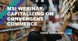 MSI Webinar: Capitalizing on Convergent Commerce