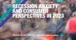 [WEBINAR] Recession Anxiety and Consumer Perspectives in 2023