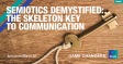 Semiotics Demystified: The Skeleton Key To Communication