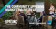 The Community Uprising Marketing Retreat