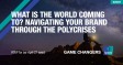 What is the world coming to? Navigating your brand through the Polycrises