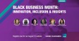 [WEBINAR] Black Business Month: Innovation, Inclusion & Insights