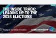 [WEBINAR] The Inside Track: Leading Up to the 2024 Elections