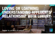 [WEBINAR] Loving or Loathing: Understanding Affluents’ Relationship with Luxury