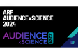 ARF AUDIENCExSCIENCE 2024