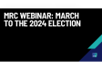 MRC Webinar: March to the 2024 Election