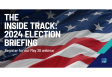 [WEBINAR] The Inside Track: 2024 Election Briefing