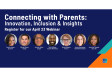 [WEBINAR] Connecting with Parents: Innovation, Inclusion & Insights