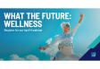 [WEBINAR] What the Future: Wellness