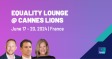 EQUALITY LOUNGE @ Cannes Lions