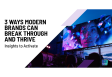 [WEBINAR] 3 Ways Modern Brands Can Break Through and Thrive