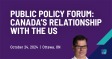 Public Policy Forum: Canada’s Relationship with the US