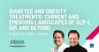 Diabetes and Obesity Treatments: Current and Emerging Landscapes of GLP-1, GIP, and Beyond