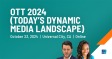 OTT 2024 (Today’s Dynamic Media Landscape)