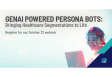 [WEBINAR] GenAI Powered Persona Bots: Bringing Healthcare Segmentations to Life