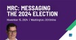 MRC: Messaging the 2024 Election