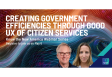 [WEBINAR] Creating Government Efficiencies Through Good UX of Citizen Services
