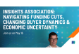 Insights Association: Navigating Funding Cuts, Changing Buyer Dynamics & Economic Uncertainty