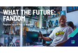 [WEBINAR] What the Future: Fandom