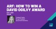ARF: How to Win a David Ogilvy Award