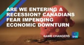 Are We Entering A Recession? Canadians Fear Impending Economic Downturn