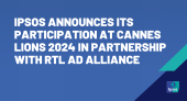 Ipsos announces its participation at Cannes Lions 2024 in partnership with RTL Ad Alliance